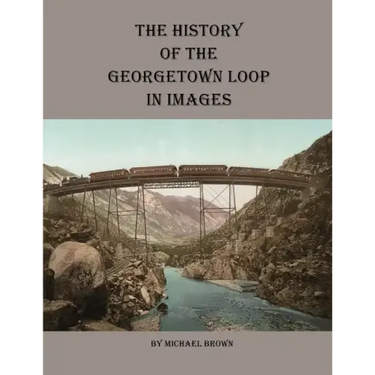 History of the Georgetown Loop in Images