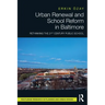 Urban Renewal and School Reform in Baltimore: Rethinking the 21st Century Public School