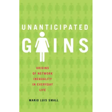 Unanticipated Gains: Origins of Network Inequality in Everyday Life
