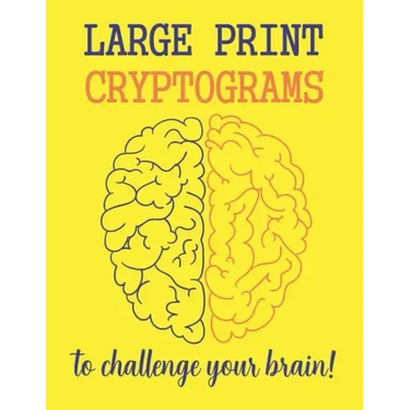 Large Print Cryptograms To Challenge Your Brain !: 200 Cryptoquote Puzzles of Inspiration, Motivation, and Wisdom (Volume 1)