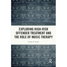 Exploring High-Risk Offender Treatment and the Role of Music Therapy