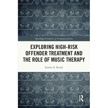 Exploring High-Risk Offender Treatment and the Role of Music Therapy