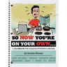 So Now You're on Your Own....: A Cookbook for College Students & Singles