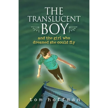 The Translucent Boy and the Girl Who Dreamed She Could Fly