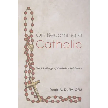 On Becoming a Catholic: The Challenge of Christian Initiation