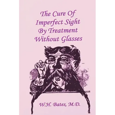 The Cure of Imperfect Sight by Treatment Without Glasses