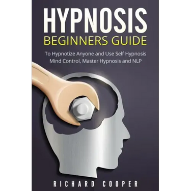 Hypnosis Beginners Guide: Learn How To Use Hypnosis To Relieve Stress, Anxiety, Depression And Become Happier