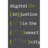 Digital (In)justice in the Smart City