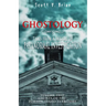 Ghostology: Ghosts of the Former Idaho Territory: Tales from a Decade of Paranormal Investigation
