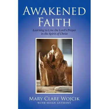 Awakened Faith: Learning to Live the Lord's Prayer
