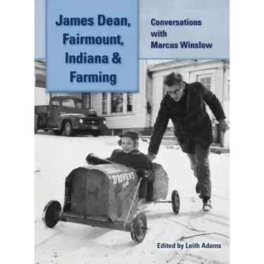 James Dean, Fairmount, Indiana & Farming (hardback): Conversations with Marcus Winslow