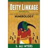 Deity Linkage Manual: How to Find Your Gods & Goddesses Using Numerology
