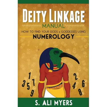 Deity Linkage Manual: How to Find Your Gods & Goddesses Using Numerology