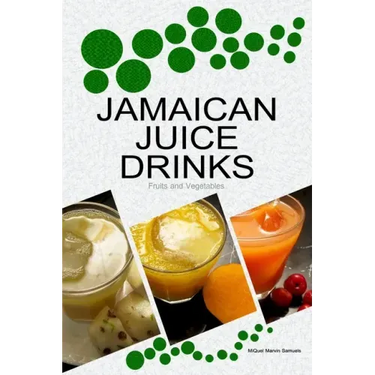 Jamaican Juice Drinks: "Fruits and Vegetables"