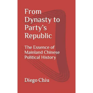 From Dynasty to Party's Republic: The Essence of Mainland Chinese Political History