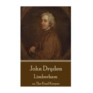 John Dryden - Limberham: or, The Kind Keeper