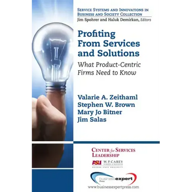 Profiting From Services and Solutions: What Product-Centric Firms Need to Know