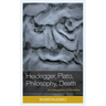 Heidegger, Plato, Philosophy, Death: An Atmosphere of Mortality
