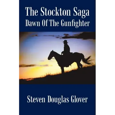 The Stockton Saga: Dawn of the Gunfighter