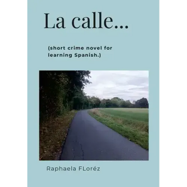 La calle...: (short crime novel for learning Spanish.)