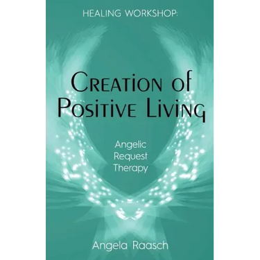 Creation of Positive Living: Angelic Request Therapy