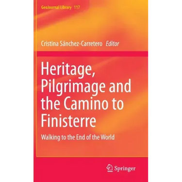 Heritage, Pilgrimage and the Camino to Finisterre: Walking to the End of the World
