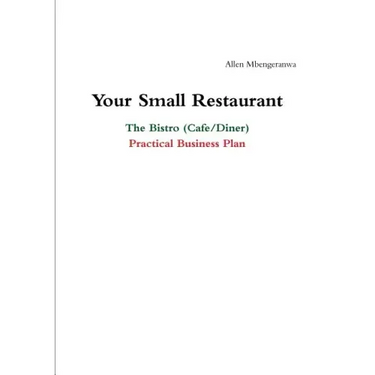 Your Small Restaurant: The Bistro (Cafe/Diner) Practical Business Plan