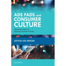 Ads, Fads, and Consumer Culture: Advertising's Impact on American Character and Society