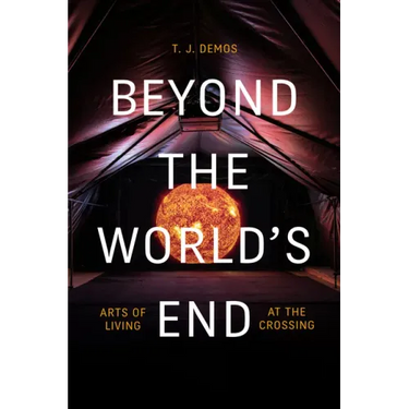 Beyond the World's End: Arts of Living at the Crossing