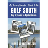 A Literary Traveler's Guide to the Gulf South: Bay St. Louis to Apalachicola