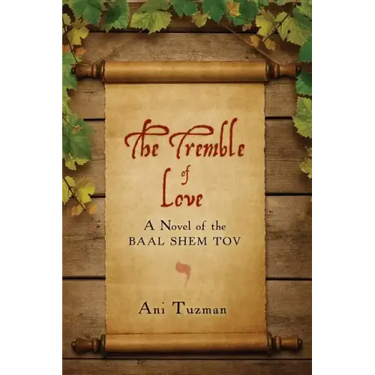 The Tremble of Love: A Novel of the Baal Shem Tov