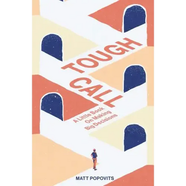 Tough Call: A Little Book on Making Big Decisions