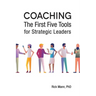 Coaching: The First Five Tools for Strategic Leaders