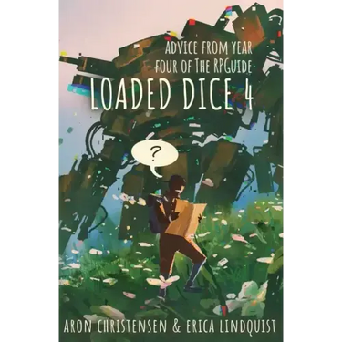 Loaded Dice 4: Advice from year four of The RPGuide