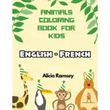 English - French Animals Coloring Book for Kids: Vocabulary activity workbook for boys girls and toddlers