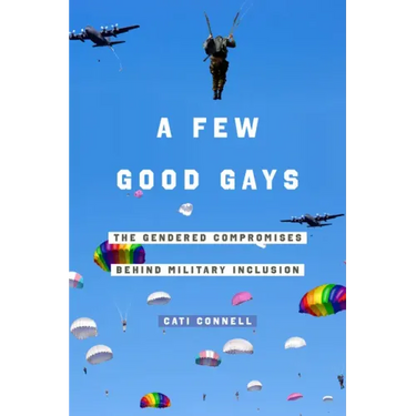 A Few Good Gays: The Gendered Compromises Behind Military Inclusion