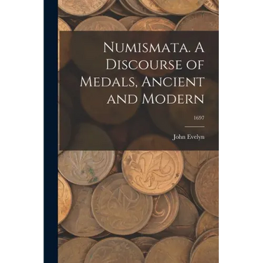 Numismata. A Discourse of Medals, Ancient and Modern; 1697