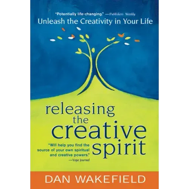 Releasing the Creative Spirit: Unleash the Creativity in Your Life