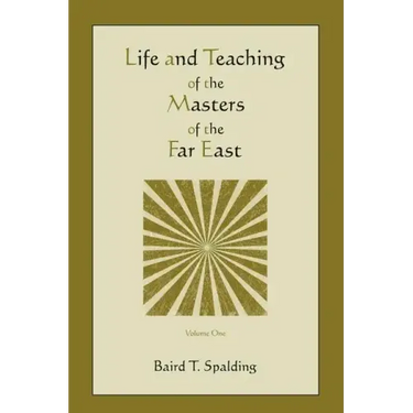 Life and Teaching of the Masters of the Far East (Volume One)