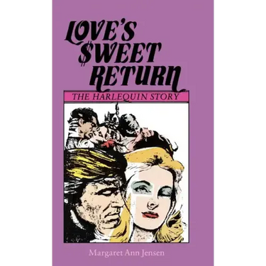 Love's Sweet Return: The Harlequin Story