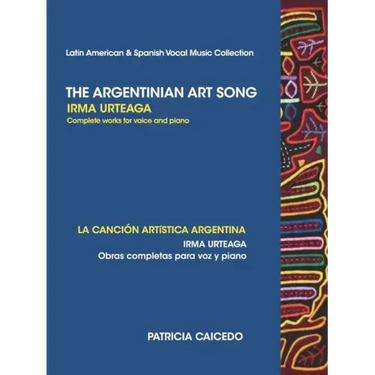 The Argentinean Art Song: Irma Urteaga Complete Works for Voice & Piano