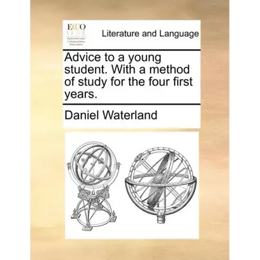 Advice to a Young Student. with a Method of Study for the Four First Years.