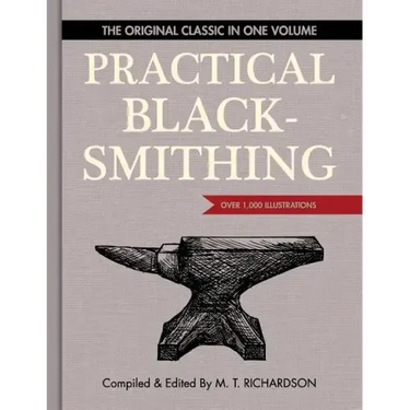 Practical Blacksmithing: The Original Classic in One Volume - Over 1,000 Illustrations
