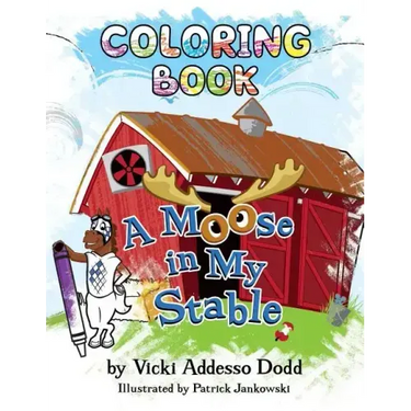A Moose in My Stable COLORING BOOK: A Moose in My Stable COLORING BOOK