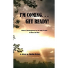 I'm Coming... Get Ready!
