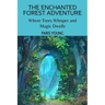The Enchanted Forest Adventure: Where Trees Whisper and Magic Dwells