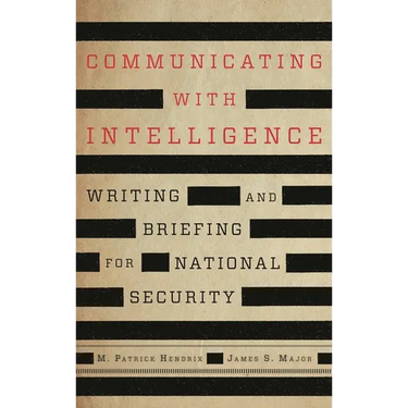 Communicating with Intelligence: Writing and Briefing for National Security