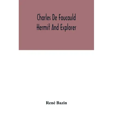 Charles De Foucauld Hermit And Explorer