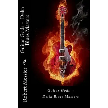 Guitar Gods: Delta Blues Masters