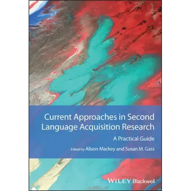 Current Approaches in Second Language Acquisition Research: A Practical Guide